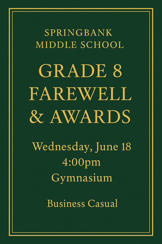 Invitation to the Grade 8 Farewell and Awards on Wednesday, June 18th @ 4:00pm - Business Casual